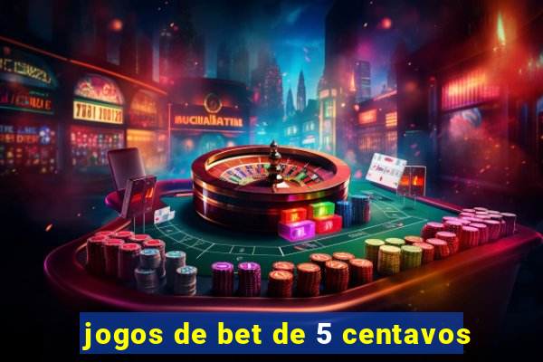 jogos de bet de 5 centavos