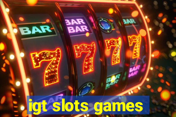 igt slots games