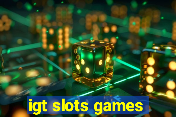 igt slots games