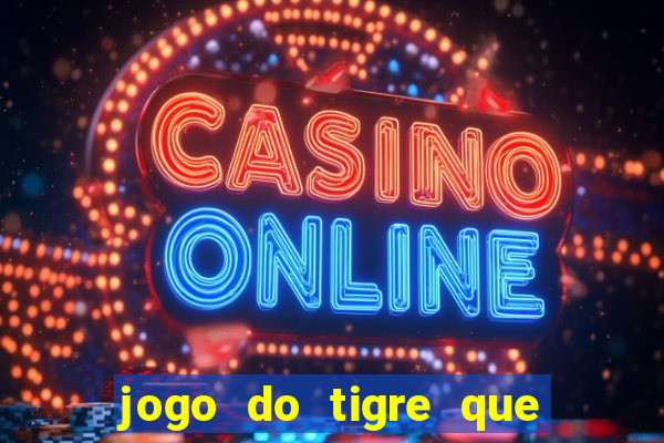 jogo do tigre que paga bem