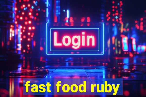 fast food ruby