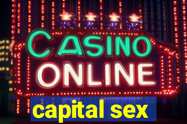 capital sex