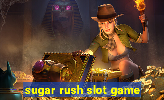 sugar rush slot game