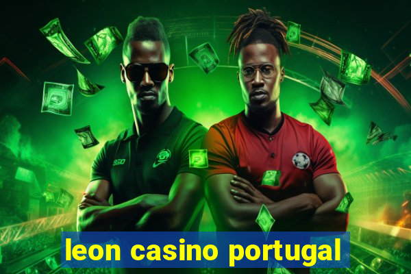 leon casino portugal