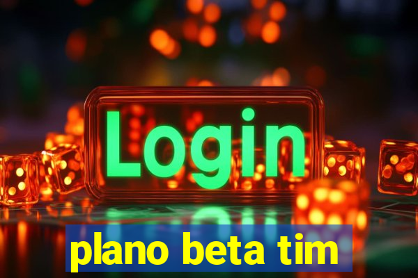 plano beta tim