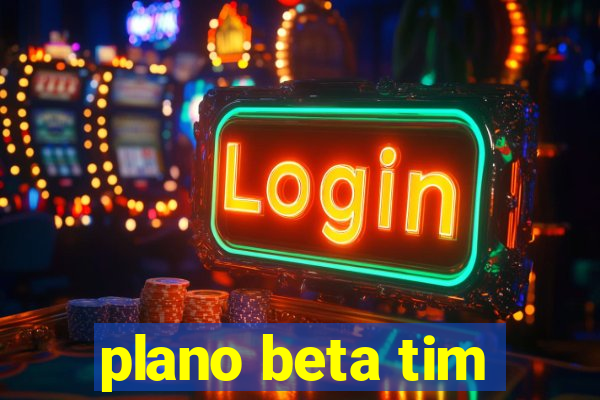 plano beta tim