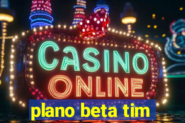 plano beta tim