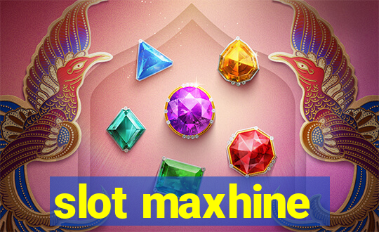 slot maxhine