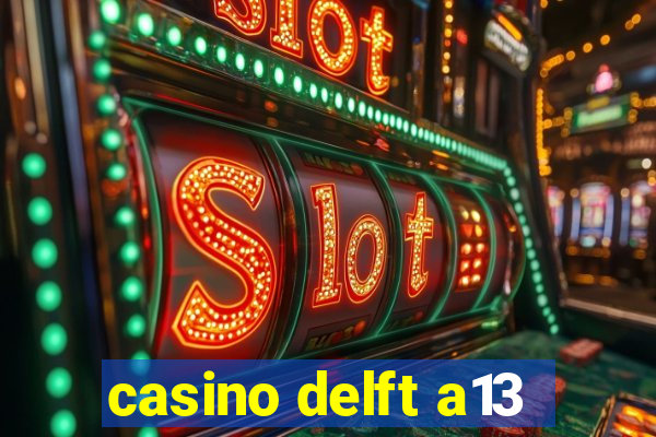 casino delft a13