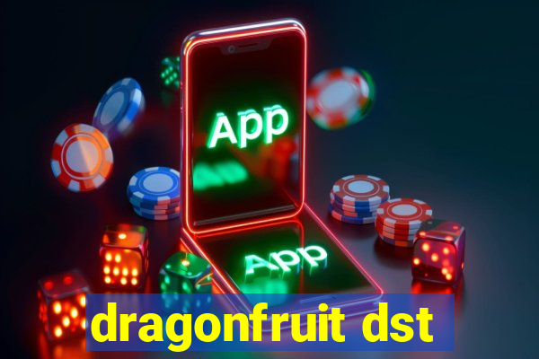 dragonfruit dst