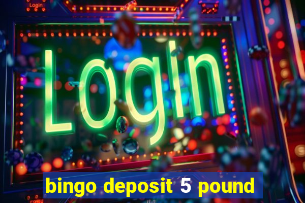 bingo deposit 5 pound