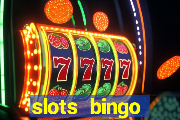 slots  bingo