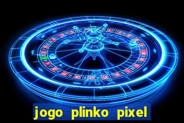 jogo plinko pixel paga mesmo