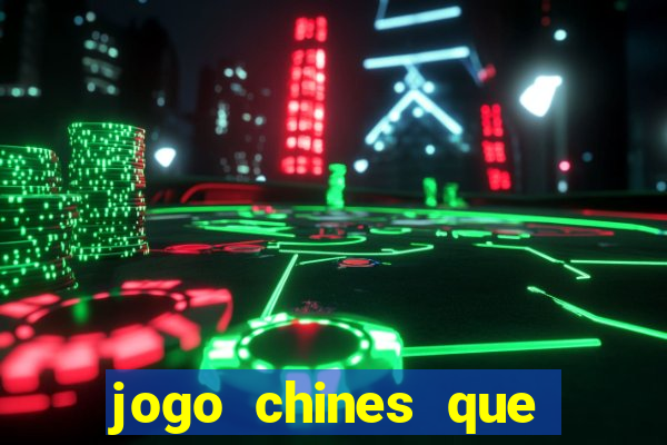 jogo chines que ganha dinheiro