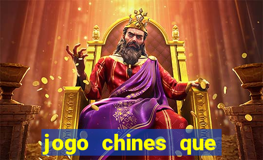 jogo chines que ganha dinheiro