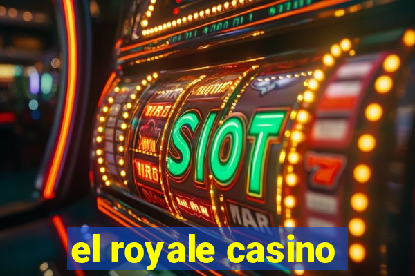 el royale casino