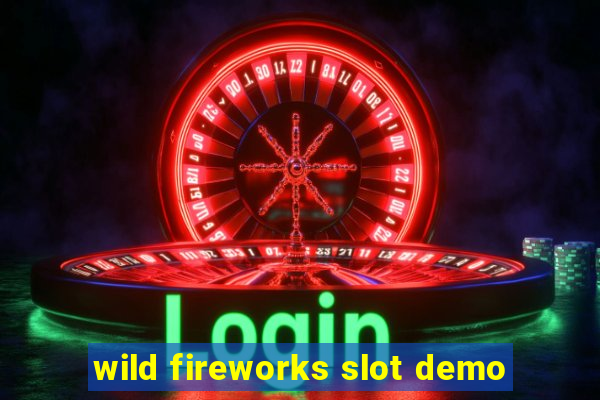 wild fireworks slot demo