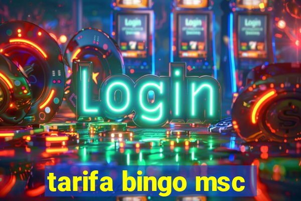 tarifa bingo msc