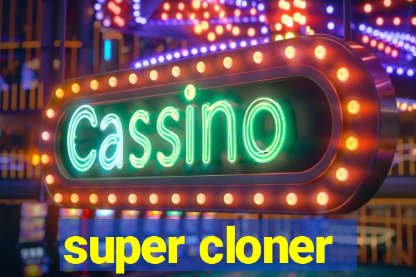 super cloner