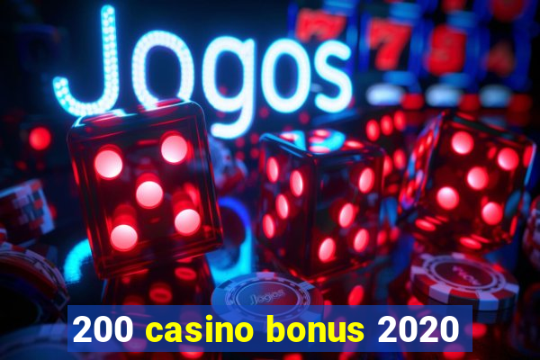 200 casino bonus 2020