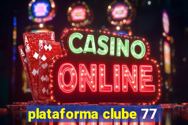 plataforma clube 77