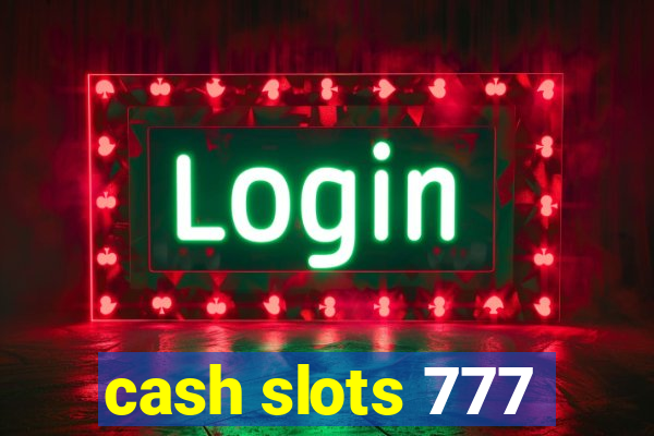 cash slots 777