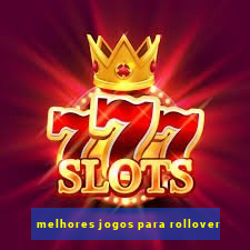 melhores jogos para rollover