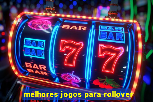 melhores jogos para rollover