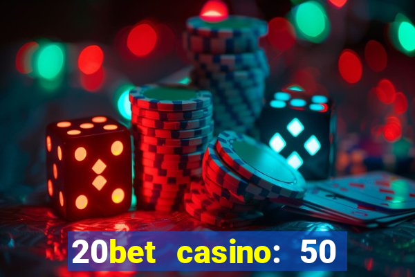 20bet casino: 50 free spins