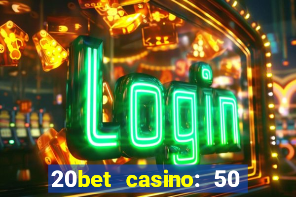 20bet casino: 50 free spins