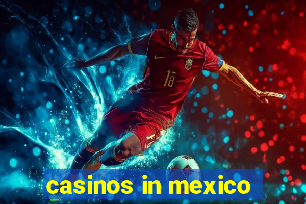 casinos in mexico