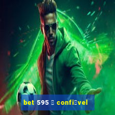 bet 595 茅 confi谩vel