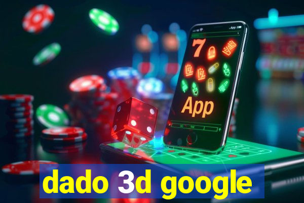 dado 3d google