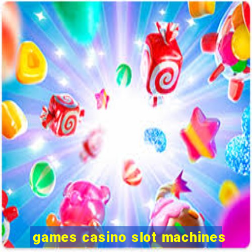 games casino slot machines