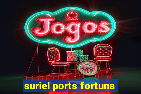 suriel ports fortuna