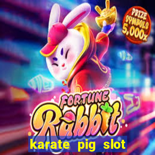 karate pig slot free play