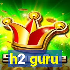 h2 guru