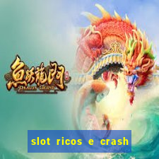 slot ricos e crash é confiável