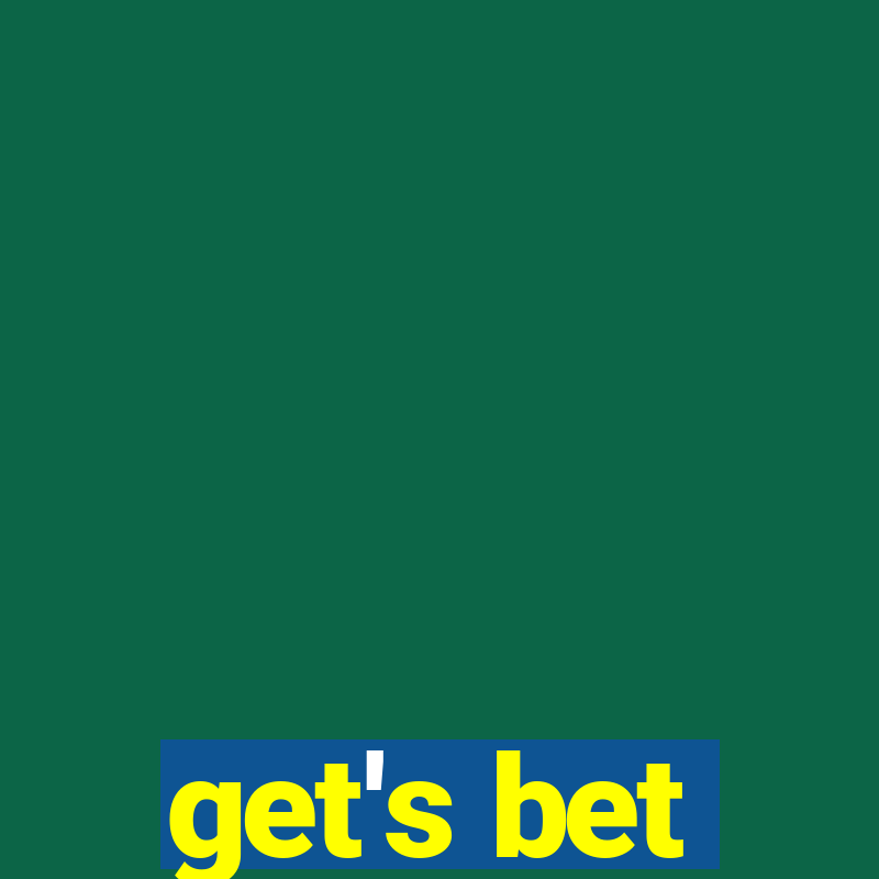 get's bet