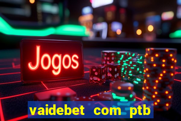 vaidebet com ptb bet main