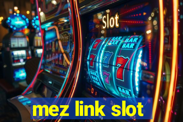 mez link slot