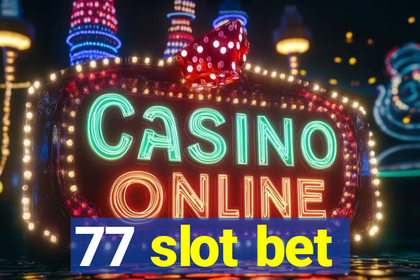 77 slot bet