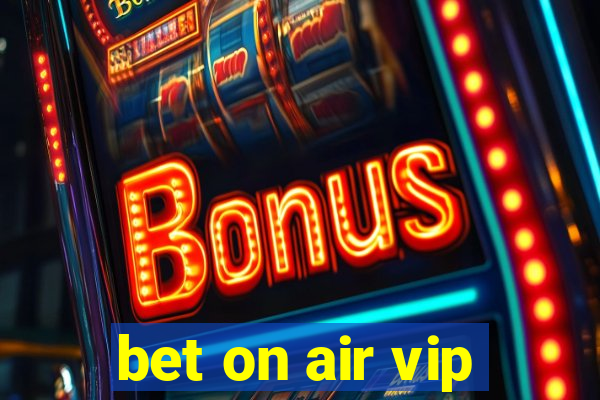 bet on air vip