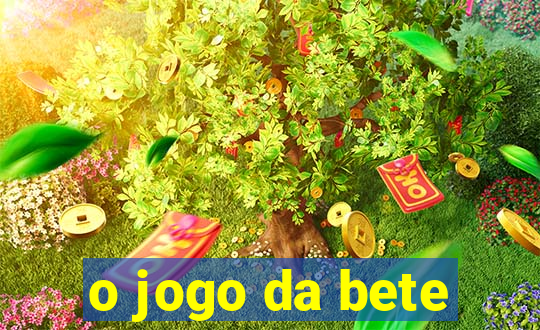 o jogo da bete