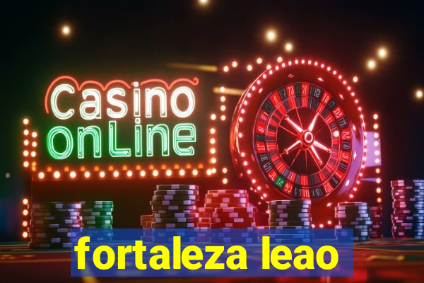 fortaleza leao