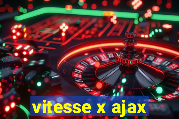 vitesse x ajax