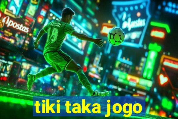 tiki taka jogo