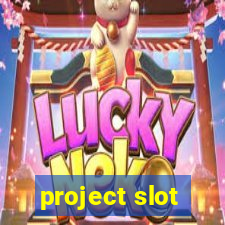 project slot