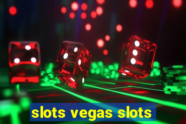 slots vegas slots