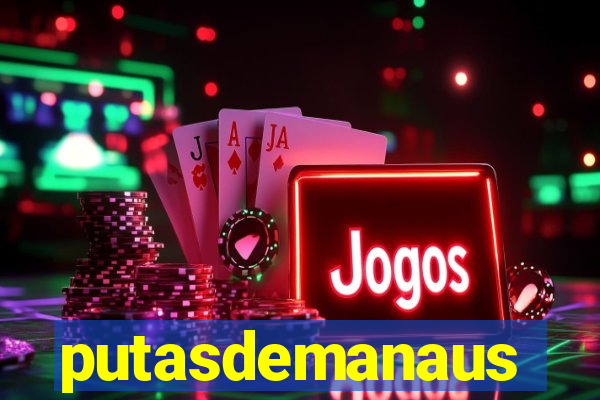 putasdemanaus